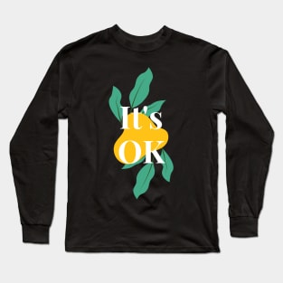 It's OK - Everything is Okay - Floral Quotes Long Sleeve T-Shirt